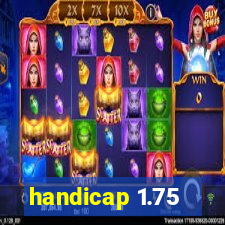 handicap 1.75